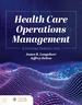 Health Care Operations Management, Third Edition