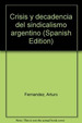 Crisis Y Decadencia Del Sindicalismo Argentino Sus Causas S