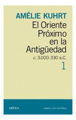 Oriente Proximo En La Antiguedad C 3000-330 Ac [Tomo 1] (