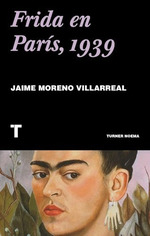 Frida En Paris 1939-Moreno Villarreal Jaime (Papel)