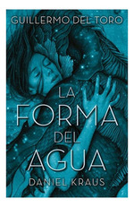 Forma Del Agua (Rustica)-Del Toro Guillermo / Kraus Danie