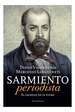 Sarmiento Periodista El Caudillo De La Pluma-Valenzuela D