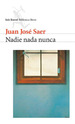 Nadie Nada Nunca De Juan Jose Saer Editorial Seix Barral