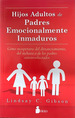 Hijos Adultos De Padres Emocionalmente Inmaduros (Rustica)