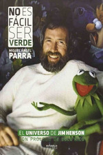 No Es FCil Ser Verde El Universo De Jim Henson-, De Miguel ngel Parra. Editorial DiBolo En EspaOl