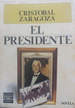 El Presidente, De Zaragoza, Cristobal. Serie N/a, Vol. Volumen Unico. Editorial Plaza Y Janes, Tapa Blanda, EdiciN 1 En EspaOl, 1987