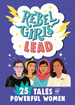 Rebel Girls Lead-25 Tales of Powerful Women-Rebel Girls