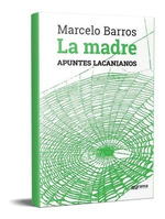La Madre Apuntes Lacanianos Marcelo Barros (Gr)