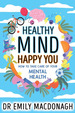 Healthy Mind, Happy You-How to Take Care of Your Mental He