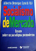 Socialismo De Mercado: Ensayo Sobre Un Paradigma Posmoderno, De Benegas Lynch (H), Alberto., Vol. 1. Editorial Ameghino, Tapa Tapa Blanda En EspaOl