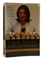 Chess Tactics for Champions a Step-By-Step Guide to Using Tactics and Combinations the Polgar Way