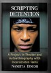 Scripting Detention-a Project in Theater and Autoethnography With Incarcerated Teens