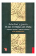 Rebelion Y Guerra En Las Fronteras Del Plata-Quarleri Lia