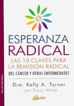 Esperanza Radical. Las 10 Claves Para La RemisiN Del CNcer