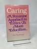 Caring: a Feminine Approach to Ethics and Moral Education