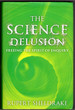 The Science Delusion: Freeing the Spirit of Enquiry