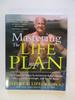 Mastering the Life Plan: the Essential Steps to Achieving Great Health and a Leaner, Stronger, and Sexier Body