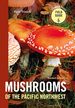 Mushrooms of the Pacific Northwest, Revised Edition (a Timber Press Field Guide)