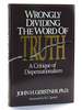 Wrongly Dividing the Word of Truth: a Critique of Dispensationalism