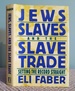 Jews, Slaves, and the Slave Trade: Setting the Record Straight