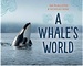 A Whale's World