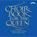 Choirbook for the Queen