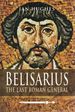 Belisarious: the Last Roman General