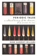 Periodic Tales: a Cultural History of the Elements, From Arsenic to Zinc