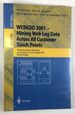 Webkdd 2001--Mining Log Data Across All Customer Touch Points: Third International Workshop, San Francisco, Ca, Usa, August 26, 2001 Revised Papers, Proceedings