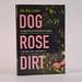 Dog Rose Dirt [Signed]