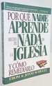 Por Que Nadie Aprende Mucho De Nada En La Igleasia Y Como Remediario (Spanish Edition)