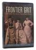 Frontier Grit the Unlikely True Stories of Daring Pioneer Women