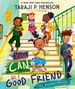 You Can Be a Good Friend (No Matter What! ): a Lil Tj Book