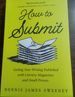 How to Submit: Getting Your Writing Published With Literary Magazines and Small Presses