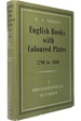English Books With Coloured Plates, 1790 to 1860; : a Bibliographical Account of the Most Important Books Illustrated By English Artists in Colour Aquatint and Colour Lithography