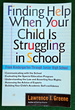 Finding Help When Your Child is Struggling in School: From Kindergarten Through Junior High School