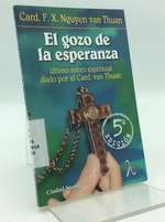 El Gozo De La Esperanza: Ultimo Retiro Espiritual Dado Por El Card. Van Thuan