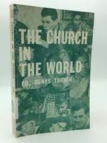 The Church in the World: Essays on the Second Vatican Council's Pastoral Constitution on the Church in the World Today With Texts of Church Teaching on Social Questions