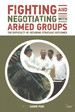 Fighting and Negotiating With Armed Groups: the Difficulty of Securing Strategic O\Outcomes (Adelphi Series)