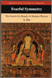 Fearful Symmetry: the Search for Beauty in Modern Physics (Princeton Science Library)