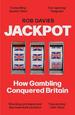 Jackpot: How Gambling Conquered Britain
