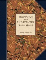 Doctrine and Covenants Student Manual-Religion 324-325