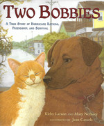 Two Bobbies a True Story of Hurricane Katrina, Friendship and Survival