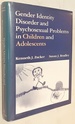 Gender Identity Disorder and Psychosexual Problems in Children and Adolescents