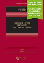 Evidence Under the Rules: Text, Cases, and Problems [Connected Ebook With Study Center] (Aspen Casebook)