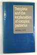 Templets and the Explanation of Complex Patterns