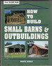 How to Build Small Barns & Outbuildings
