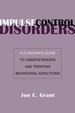 Impulse Control Disorders: a Clinician's Guide to Understanding and Treating Behavioral Addictions