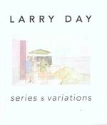 Larry Day: Series & Variations. Mar. 1-Apr. 7, 2001