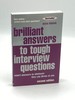 Brilliant Answers to Tough Interview Questions Smart Answers to Whatever They Can Throw at You